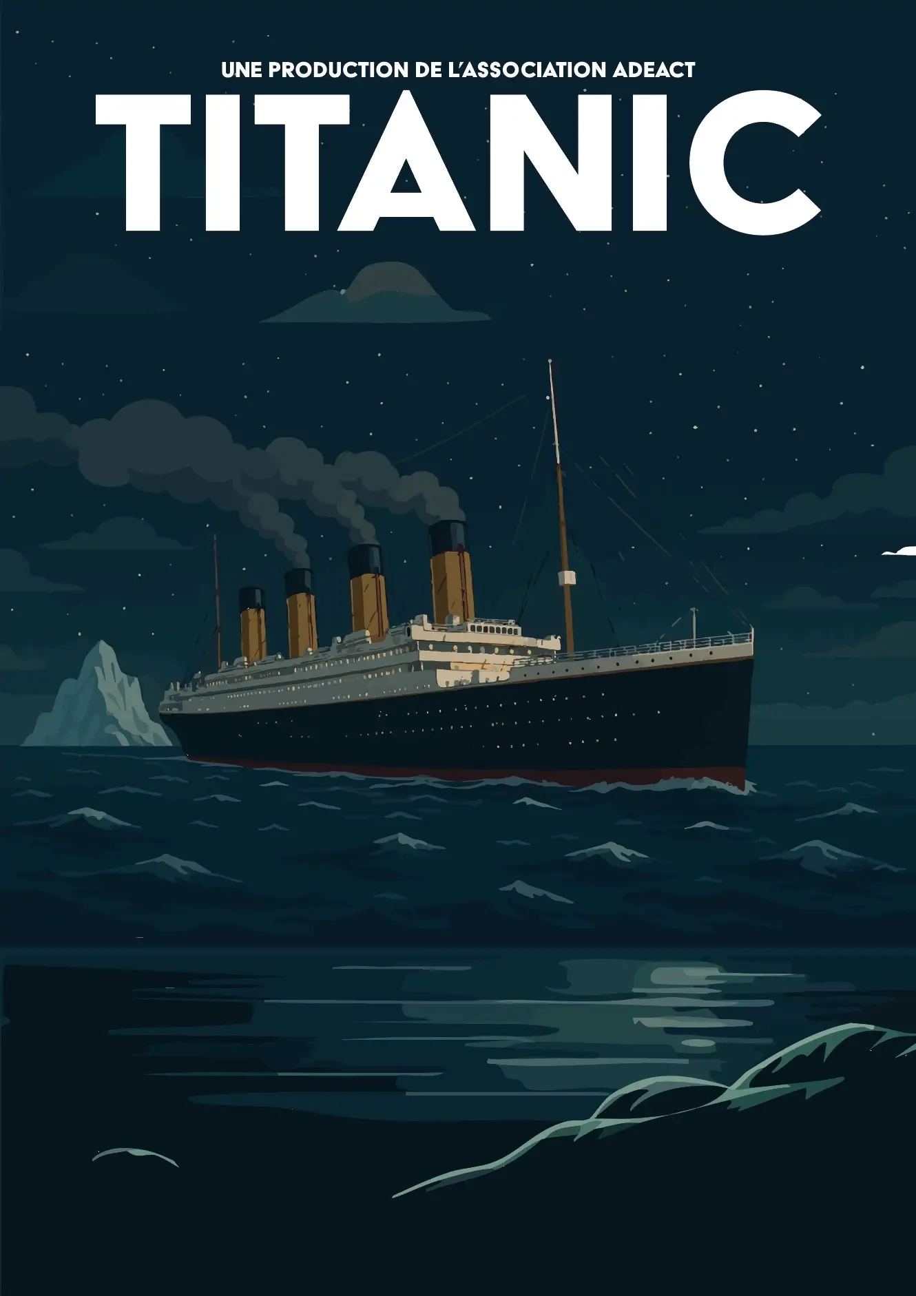 Texte alternatif : Illustration nocturne stylisée du paquebot RMS Titanic naviguant sur une mer sombre et légèrement agitée. Le navire est représenté avec ses quatre cheminées fumantes, symbole de sa propulsion à vapeur. En arrière-plan, un immense iceberg se dresse, évoquant le drame historique de son naufrage. Le ciel étoilé renforce l’atmosphère nocturne. En haut de l’image, le texte en français indique : « Une production de l’association ADEACT – TITANIC ». L’ensemble suggère une mise en scène artistique autour de l’histoire du Titanic, mêlant esthétique et mémoire.